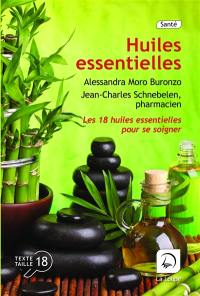 Le petit livre des huiles essentielles : les 18 huiles essentielles pour vous soigner !