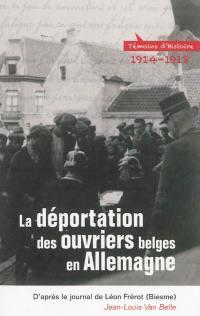 La déportation des ouvriers belges en Allemagne, 1914-1918 : d'après le journal de Léon Frérot (Biesme)