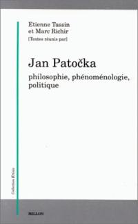 Jan Patocka : philosophie, phénoménologie, politique