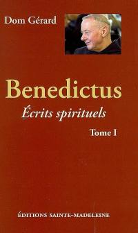 Benedictus : écrits spirituels. Vol. 1