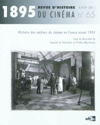Mille huit cent quatre-vingt-quinze : revue d'histoire du cinéma, n° 65. Histoire des métiers du cinéma en France avant 1945