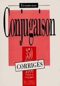 Conjugaison, 350 exercices, 1000 verbes à conjuguer : corrigés