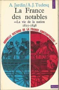 Nouvelle histoire de la France contemporaine. Vol. 7. La France des notables. La vie de la nation, 1815-1848