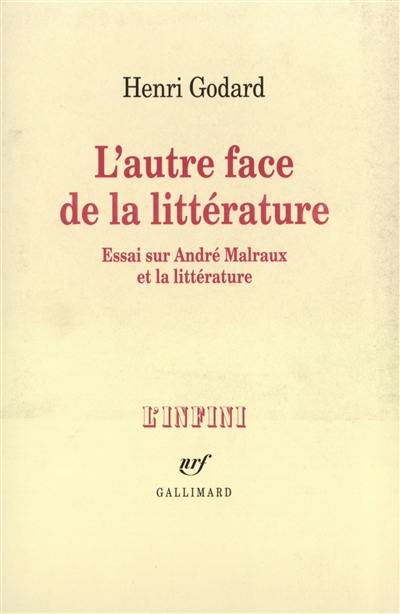 L'Autre face de la littérature : essai sur André Malraux et la littérature