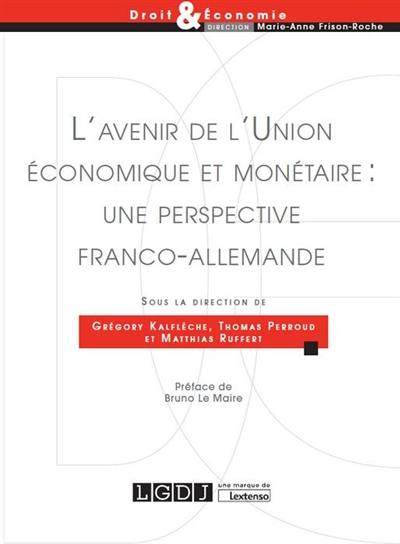 L'avenir de l'Union économique et monétaire : une perspective franco-allemande : actes du colloque du 30 mars au 1er avril 2017, Paris