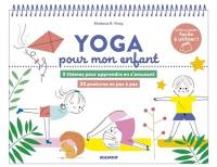 Yoga pour mon enfant : 5 thèmes pour apprendre en s'amusant : 30 postures en pas à pas