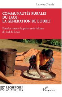 Communautés rurales du Laos : la génération de l'oubli. Peuples ruraux de parler môn-khmer du sud du Laos