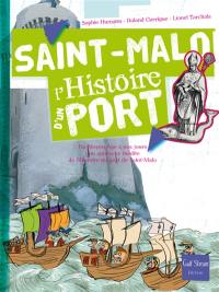 Saint-Malo : du Moyen Age à nos jours une approche inédite de l'histoire du port de Saint-Malo