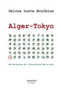 Alger-Tokyo : des émissaires de l'anticolonialisme en Asie. Lettres de prison de Mahmoud T. à Michihiko Suzuki