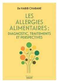 Les allergies alimentaires : diagnostic, traitements et perspectives