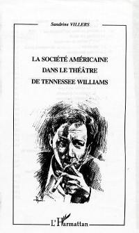 La société américaine dans le théâtre de Tennessee Williams