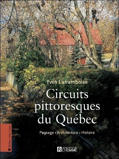 Circuits pittoresques du Québec : paysage, architecture, histoire
