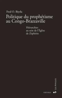 Politique du prophétisme au Congo-Brazzaville : hiérarchies au sein de l'Eglise de Zéphirin
