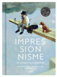 Impressionnisme : de Giverny à la Norvège : un mouvement à (re)découvrir en 40 notices
