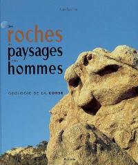 Des roches, des paysages et des hommes : géologie de la Corse