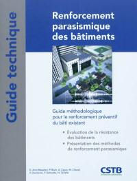 Renforcement parasismique des bâtiments : guide méthodologique pour le renforcement préventif du bâti existant