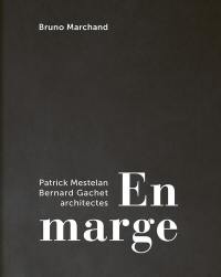 En marge : Patrick Mestelan , Bernard Gachet, architectes