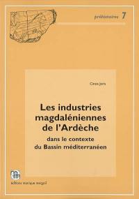 Les industries magdaléniennes de l'Ardèche dans le contexte du Bassin méditerranéen
