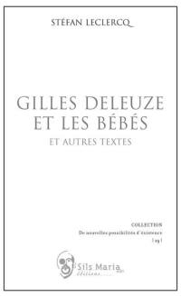 Gilles Deleuze et les bébés : et autres textes