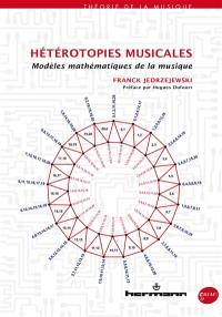 Hétérotopies musicales : modèles mathématiques de la musique