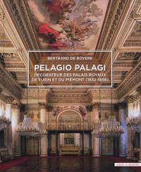 Pelagio Palagi : décorateur des palais royaux de Turin et du Piémont (1832-1856)