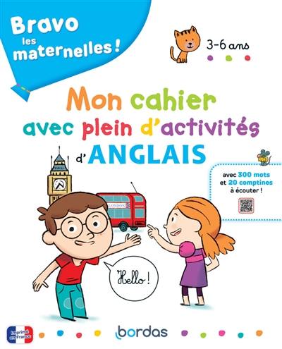 Bravo les maternelles ! : mon cahier avec plein d'activités d'anglais, 3-6 ans