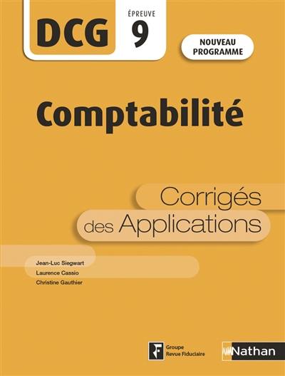 Comptabilité : DCG épreuve 9, corrigés des applications : nouveau programme