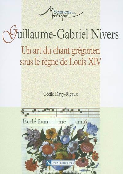 Guillaume-Gabriel Nivers : un art du chant grégorien sous le règne de Louis XIV