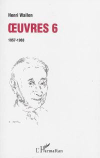 Oeuvres. Vol. 6. 1957-1963
