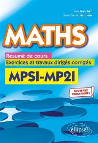 Maths MPSI-MP2I : résumé de cours, exercices et travaux dirigés corrigés : nouveaux programmes