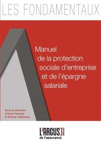 Manuel de la protection sociale d'entreprise et de l'épargne salariale : à jour de la loi Travail du 8 août 2016