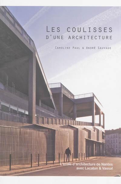 Les coulisses d'une architecture : l'école d'architecture de Nantes avec Lacaton & Vassal