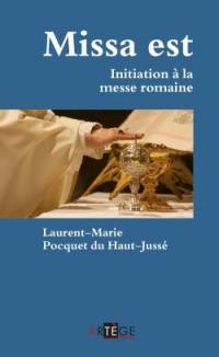 Missa est : initiation à la messe romaine