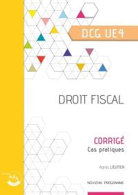 Droit fiscal, DCG UE4 : corrigé, cas pratiques : nouveau programme
