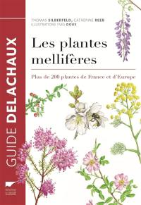 Les plantes mellifères : plus de 200 plantes de France et d'Europe