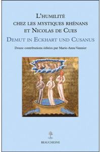 L'humilité chez les mystiques rhénans et Nicolas de Cues. Demut in Eckhart und Cusanus