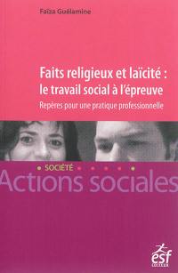 Faits religieux et laïcité : le travail social à l'épreuve : repères pour une pratique professionnelle