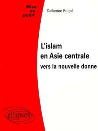 L'islam en Asie centrale : vers la nouvelle donne