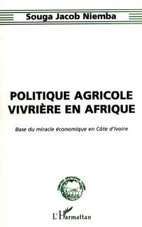Politique agricole vivrière en Afrique : base du miracle économique en Côte-d'Ivoire
