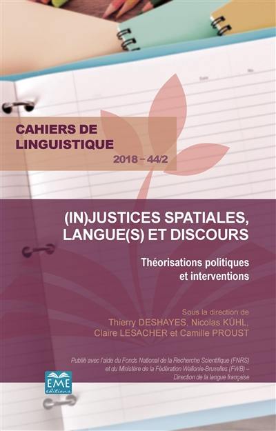 Cahiers de linguistique, n° 44-2. (In)justices spatiales, langue(s) et discours : théorisations politiques et interventions