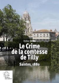 Le crime de la comtesse de Tilly : Saintes, 1880