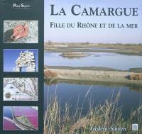 La Camargue : fille du Rhône et de la mer