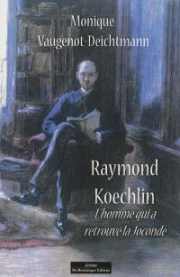 Raymond Koechlin : l'homme qui a retrouvé la Joconde