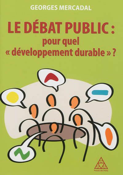 Le débat public : pour quel développement durable ?