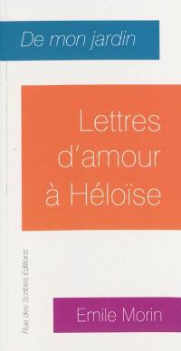 Lettres d'amour à Héloïse : de mon jardin