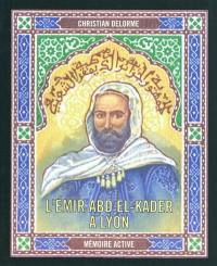 L'émir Abd el-Kader à Lyon : 12-13 décembre 1852
