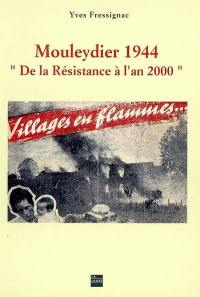 Mouleydier. Vol. 2. Mouleydier 1944 : de la Résistance à l'an 2000
