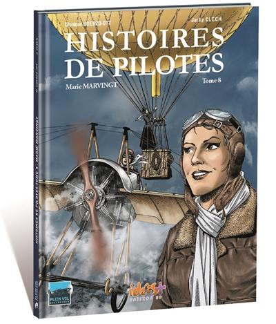 Histoires de pilotes. Vol. 8. Marie Marvingt