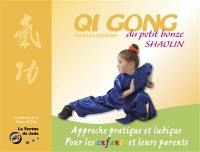 Qi-gong du petit bonze shaolin : approche pratique et ludique, pour les enfants et leurs parents