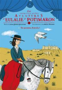 Les extravagantes aventures d'Eulalie de Potimaron. Vol. 1. Te quiero, Espana  !